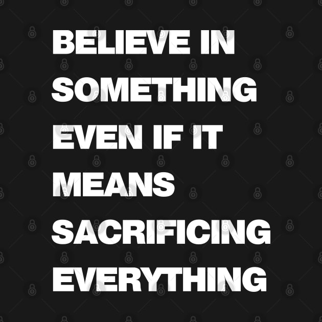 Sacrifice Everything Bold by drewbacca