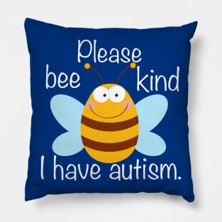 Please Bee Kind I Have Autism Pillow