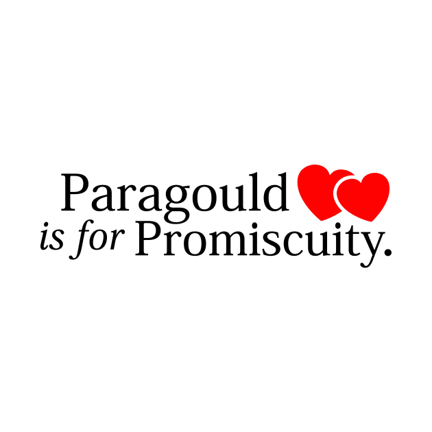 Paragould is for Promiscuity (Lt) by rt-shirts