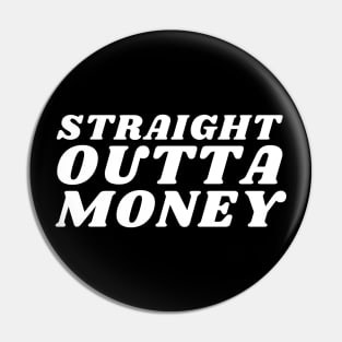 Straight Outta Money. Funny Sarcastic Cost Of Living Saying Pin