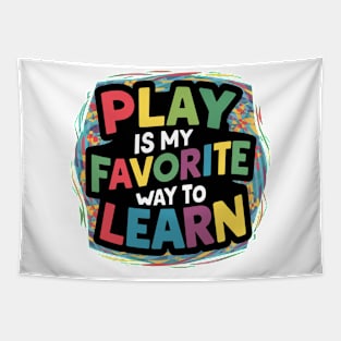 Play Is My Favorite Way To Learn Tapestry