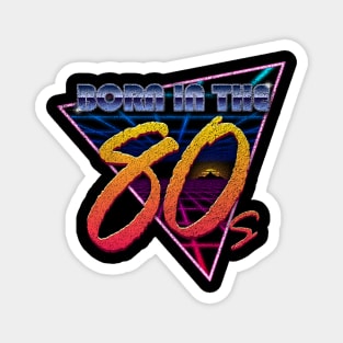 Born in the 80s (Vintage) Magnet