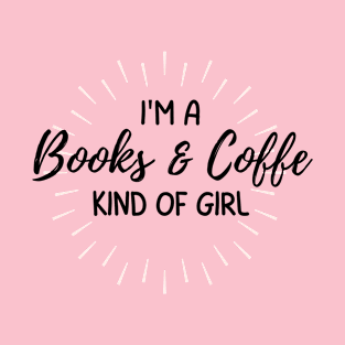 I am a books and coffee type of a girl T-Shirt