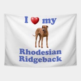 I Love My Rhodesian Ridgeback Tapestry