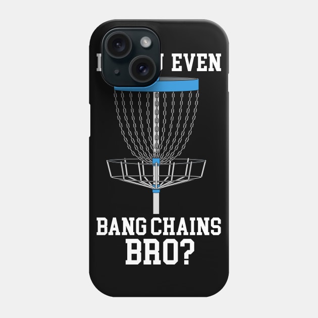 Do You Even Bang Chains Bro Phone Case by maxcode