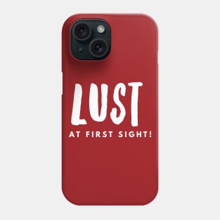 Lust At First Sight Phone Case