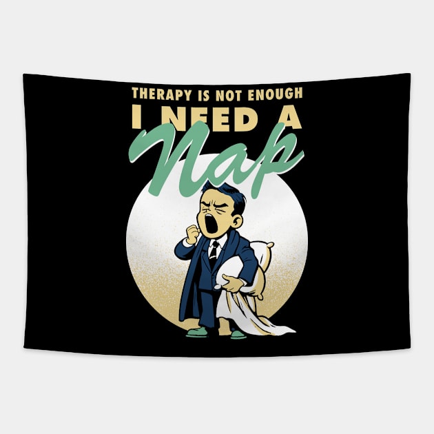 Therapy is not enough, I need a nap Tapestry by Retro Vibe