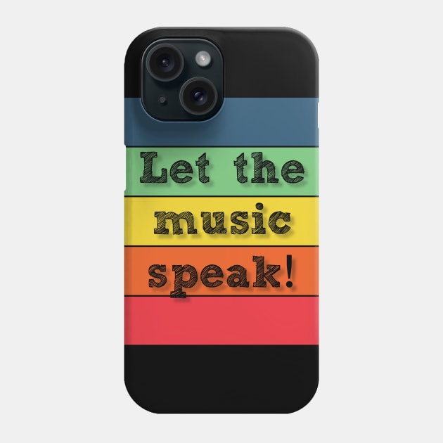 Band Quote Let The Music Speak Phone Case by coloringiship