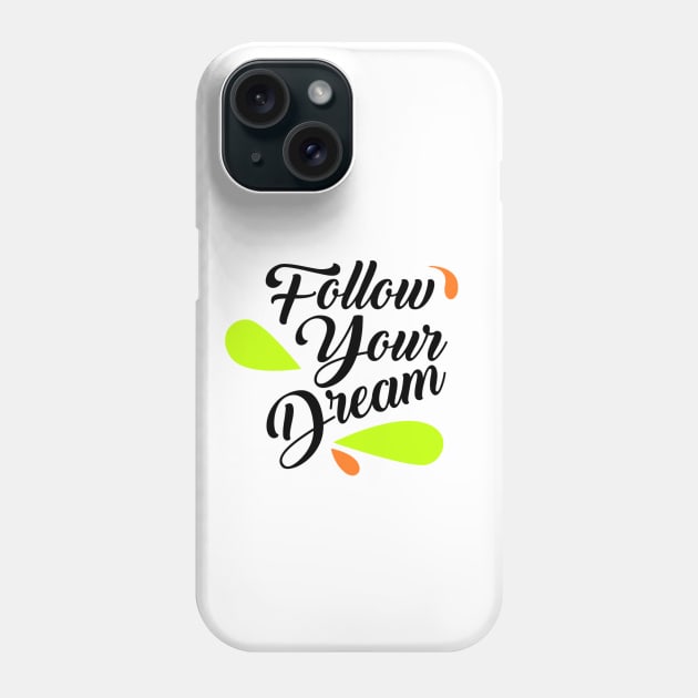 Follow your dream Phone Case by OnMyDigitalPath