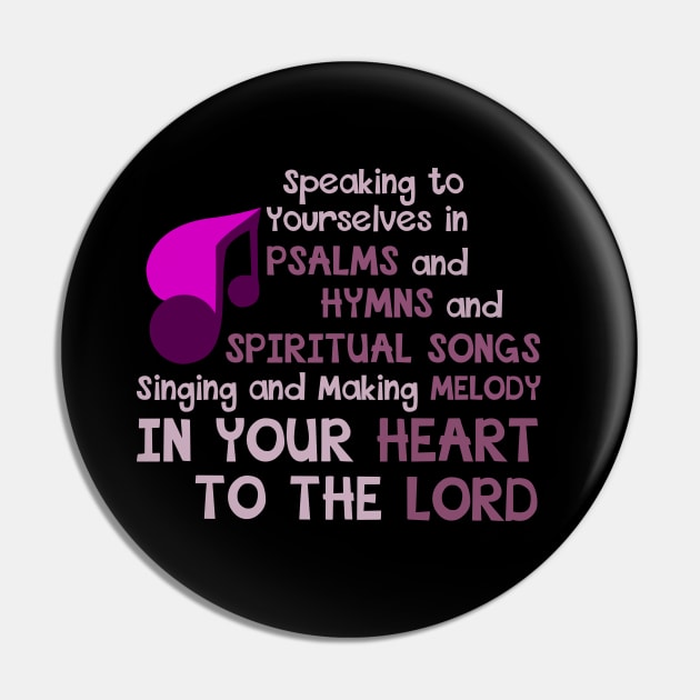 Ephesians 5:19 Psalms, Hymns, Spiritual Songs, Singing, Melody in Your Heart to the Lord Pin by Terry With The Word