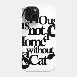 A house is not a home without a cat Black Phone Case