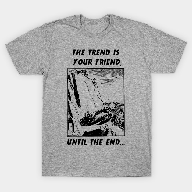 The trend is your friend