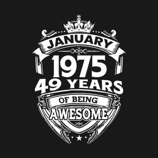 January 1975 49 Years Of Being Awesome 49th Birthday T-Shirt