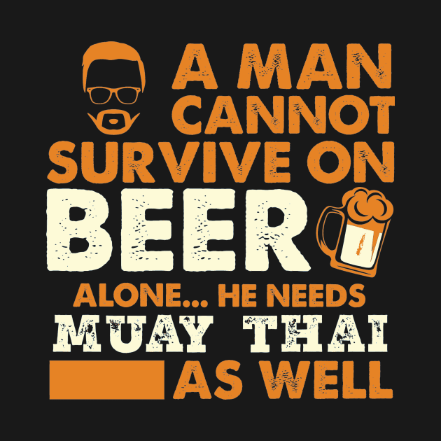 Man Cannot Survive On Beer Alone He Needs Muay Thai As Well by hanespace