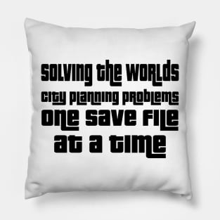 Solving the worlds city planning problems one save file at a time Pillow