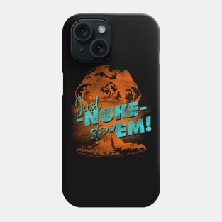 Just Nuke Em Funny Nuclear Bomb Phone Case