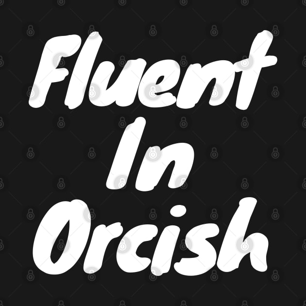 Fluent in orcish by DennisMcCarson