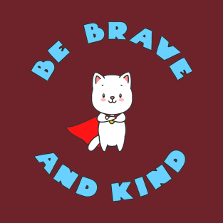 BE BRAVE AND KIND T-Shirt