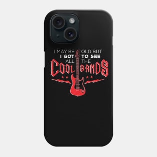 I May Be Old But I Got To See All The Cool Bands v3 Phone Case