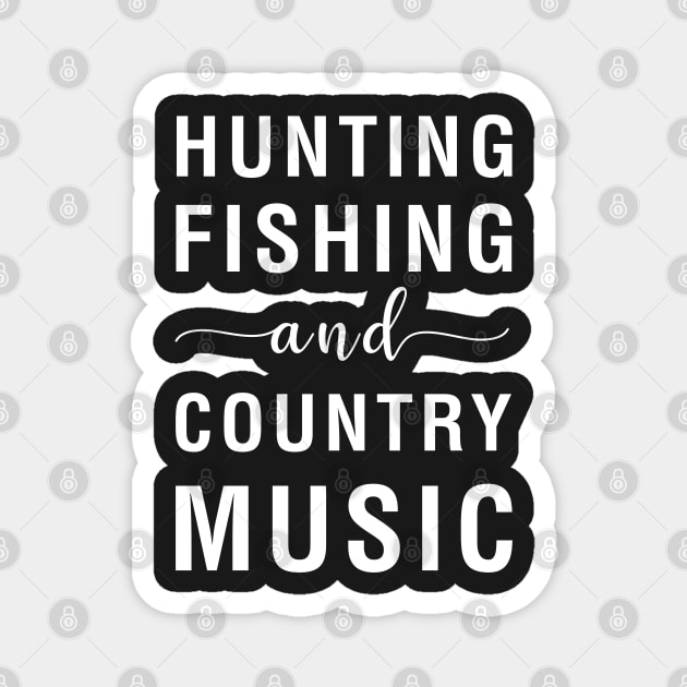 Hunting Fishing And Country Music Magnet by CityNoir