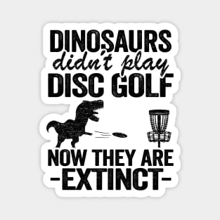 Dinosaurs Didn't Play Disc Funny Disc Golfing Gifts Magnet