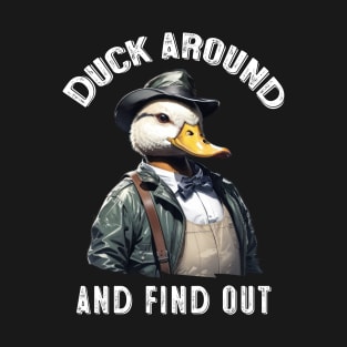 Funny Duck - Duck Around And Find Out T-Shirt