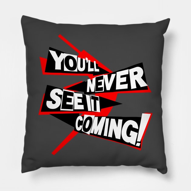 You'll Never See it Coming! Pillow by DoctorBadguy