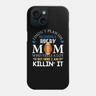 I Didn't Plan On Becoming A Rugby Mom Phone Case