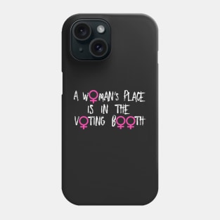 A Woman's Place Is In The Voting Booth Phone Case