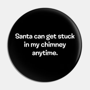 SANTA CLAUS GOT STUCK IN MY CHIMNEY Pin