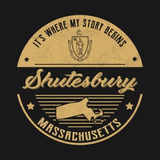 Shutesbury Massachusetts It's Where my story begins T-Shirt