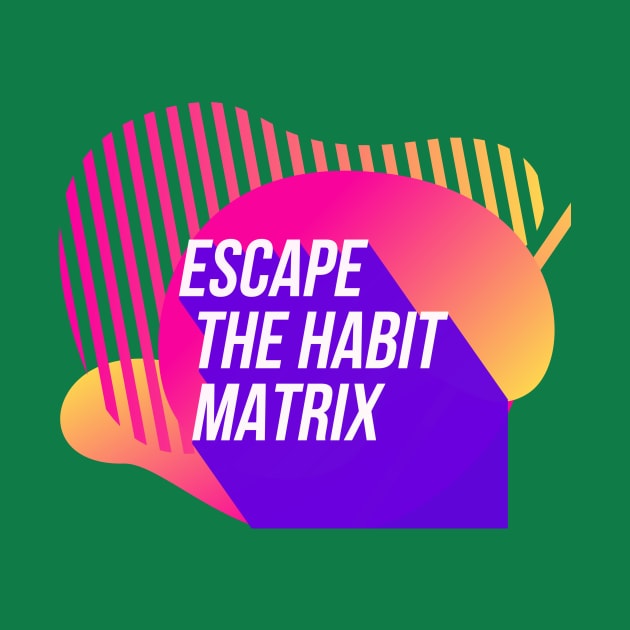 Escape the Habit Matrix (color) by PersianFMts