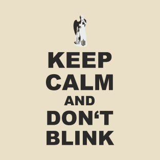 Alert - Weeping Angel - Keep Calm And Don't Blink 1 T-Shirt