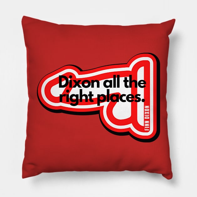 Dixon all the right places (Red) Pillow by Finn Dixon