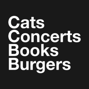 Cats Concerts Books Burgers T-Shirt