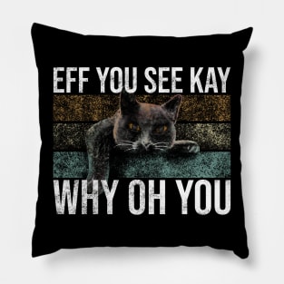 Eff You See Kay Why Oh You Black Cat Pillow