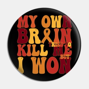 My Brain Tried To Kill Me Stroke Survivor Gift For Men and Women Pin