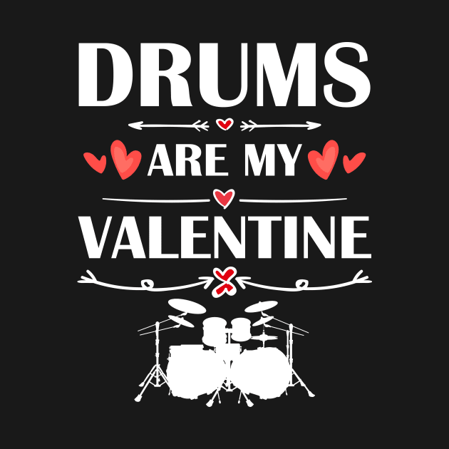 Drums Are My Valentine T-Shirt Funny Humor Fans by maximel19722