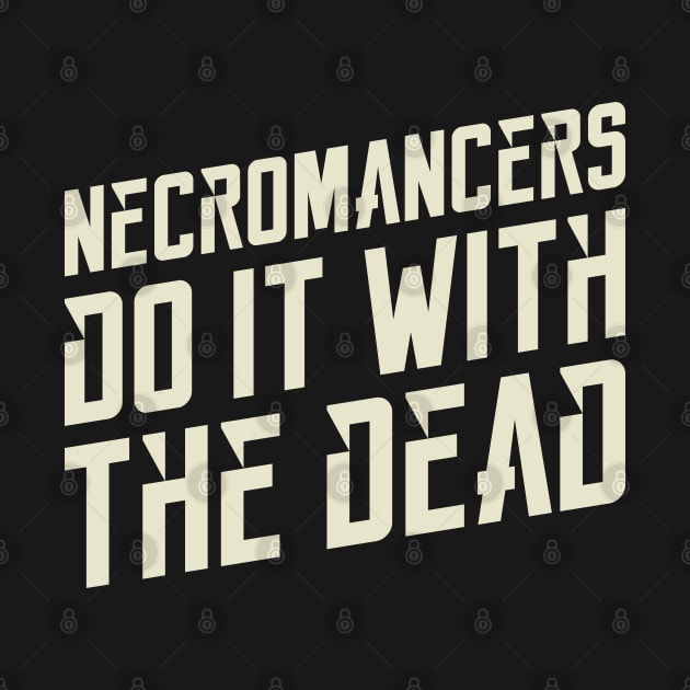 Necromancers Do It With The Dead Dungeons Crawler and Dragons Slayer by pixeptional