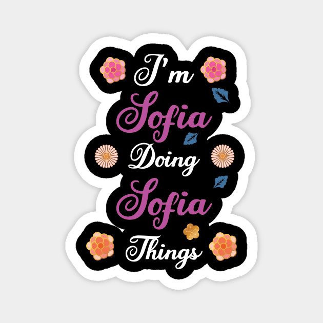 I M Sofia Doing Sofia Things Funny Vintage Birthday Gift Sofia Personalized Name Gift Magnet Teepublic