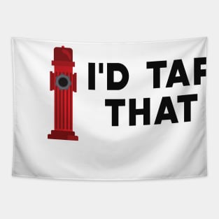 Firefighter - I'd tap that Tapestry