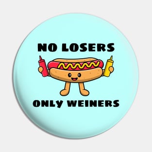 No Losers Only Wieners | Cute Hot Dog Pun Pin