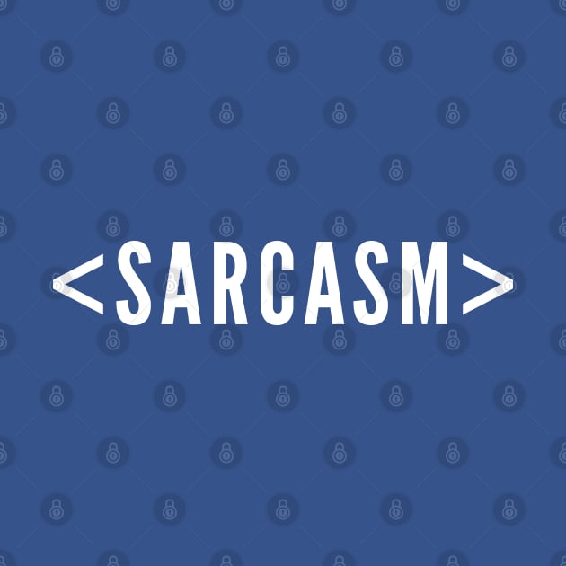 <Sarcasm> - Funny Programmer Coder Humor Computer Funny Geek by sillyslogans