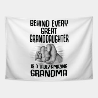 Behind Every Great Granddaughter Is A Truly Amazing Grandma Tapestry