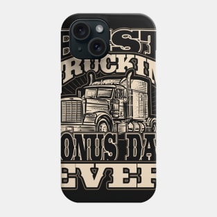 Best Truckin Bonus Dad Ever Trucker Truck Driver Phone Case