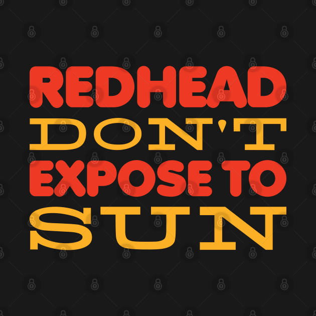 Redhead Don't Expose to Sun by BramCrye