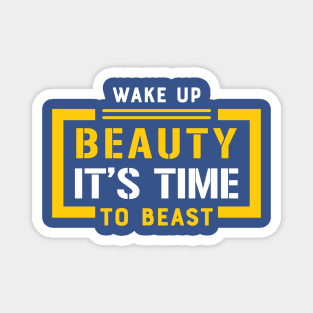 wake up beauty it's time to beast 3 Magnet