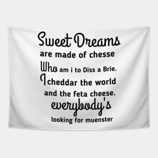 sweet dreams are made from cheese Tapestry