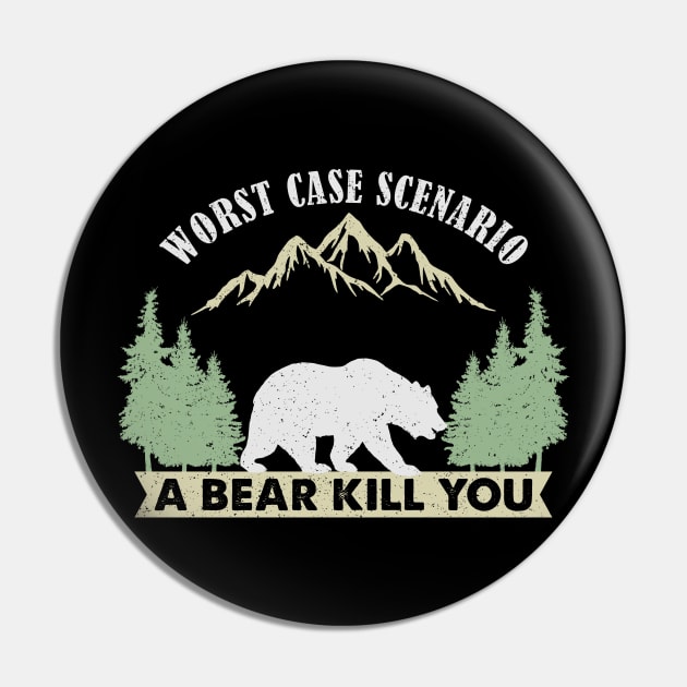 Worst Case Scenario A Bear Kills You Pin by unaffectedmoor