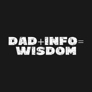 Dad + Info = Wisdom - Grunge - Dark Shirts T-Shirt